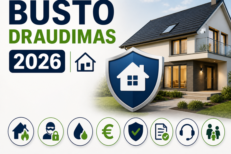 Būsto draudimas 2026: ką apima ir kaip pasirinkti?